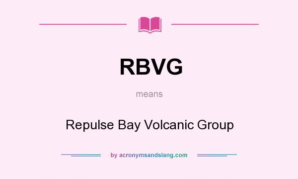 What does RBVG mean? It stands for Repulse Bay Volcanic Group