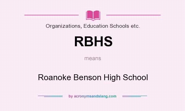 What does RBHS mean? It stands for Roanoke Benson High School
