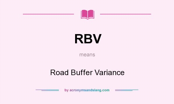 What does RBV mean? It stands for Road Buffer Variance