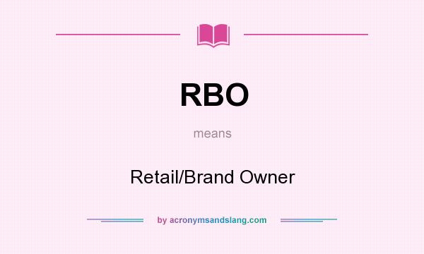 What does RBO mean? It stands for Retail/Brand Owner