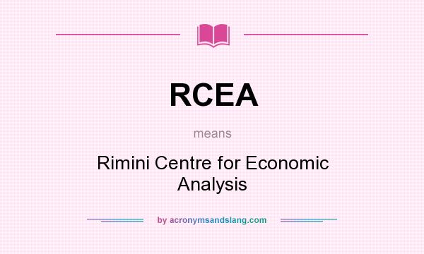 What does RCEA mean? It stands for Rimini Centre for Economic Analysis