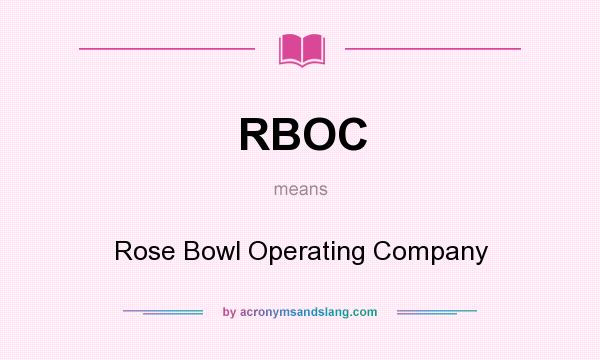 What does RBOC mean? It stands for Rose Bowl Operating Company