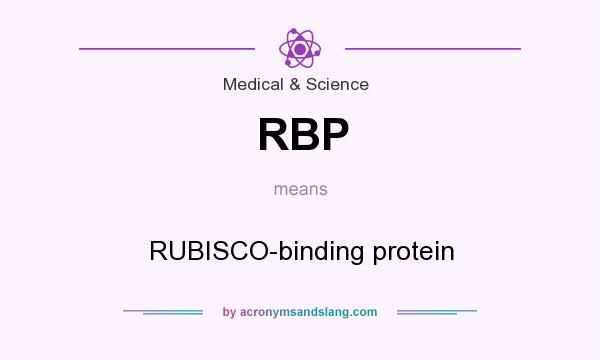 What does RBP mean? It stands for RUBISCO-binding protein