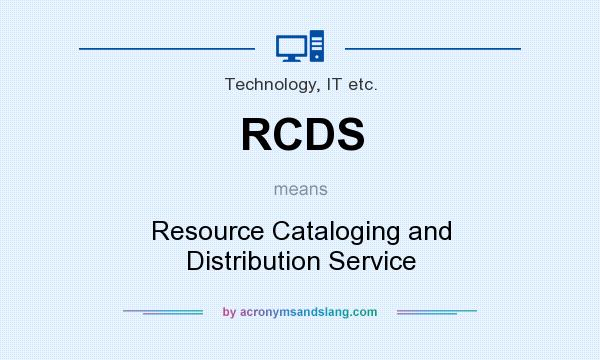 What does RCDS mean? It stands for Resource Cataloging and Distribution Service