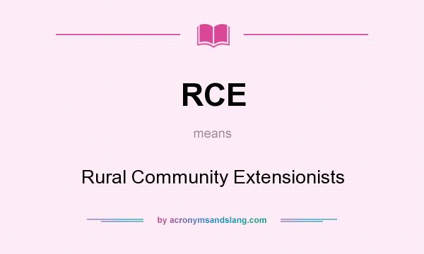 What does RCE mean? It stands for Rural Community Extensionists