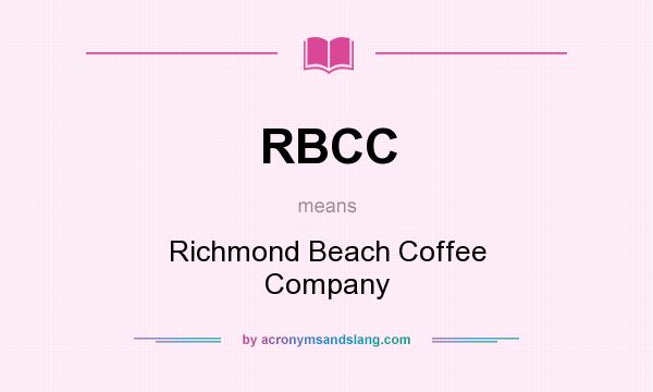 What does RBCC mean? It stands for Richmond Beach Coffee Company