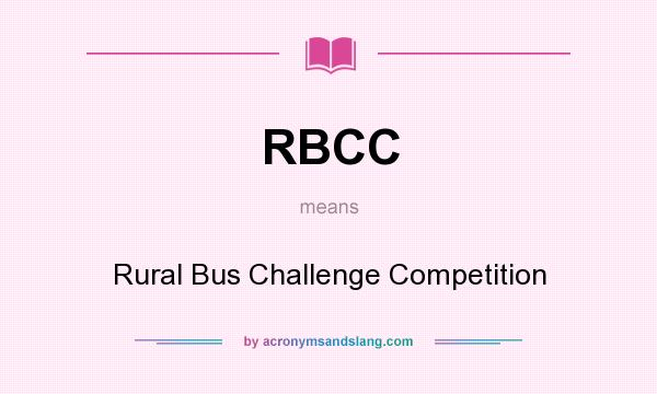 What does RBCC mean? It stands for Rural Bus Challenge Competition