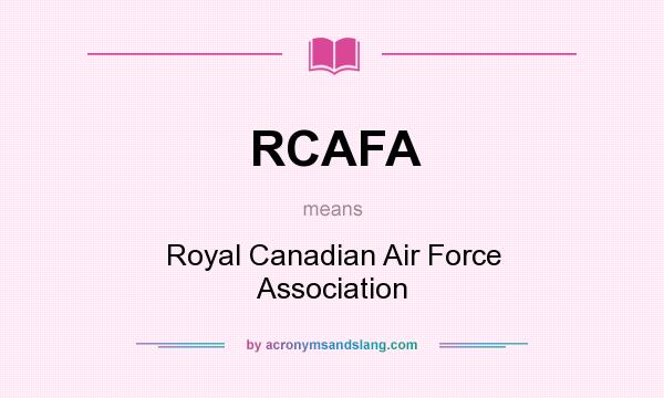 What does RCAFA mean? It stands for Royal Canadian Air Force Association
