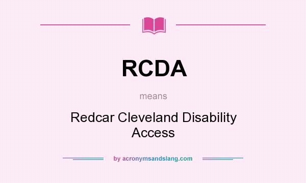 What does RCDA mean? It stands for Redcar Cleveland Disability Access