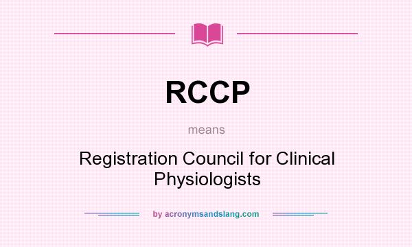 What does RCCP mean? It stands for Registration Council for Clinical Physiologists