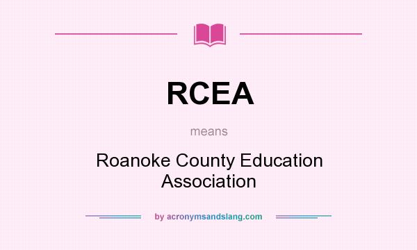 What does RCEA mean? It stands for Roanoke County Education Association