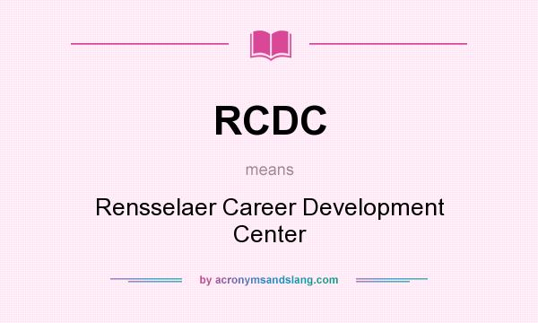 What does RCDC mean? It stands for Rensselaer Career Development Center