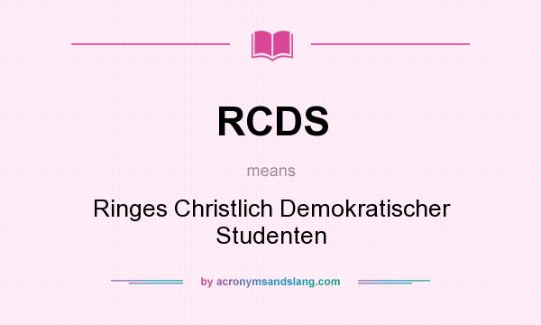 What does RCDS mean? It stands for Ringes Christlich Demokratischer Studenten