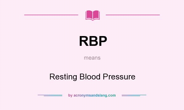 What does RBP mean? It stands for Resting Blood Pressure