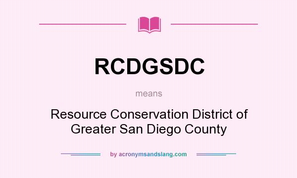 What does RCDGSDC mean? It stands for Resource Conservation District of Greater San Diego County
