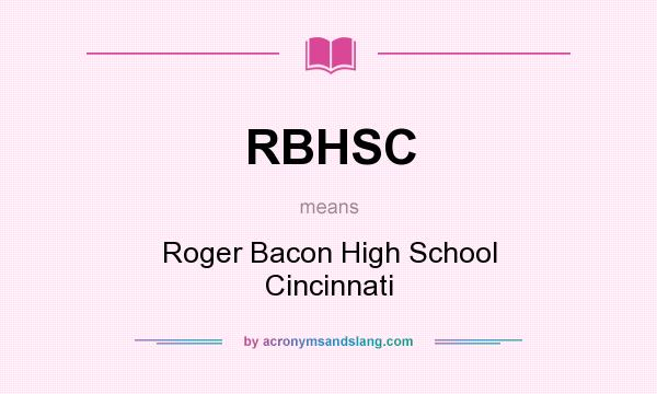 What does RBHSC mean? It stands for Roger Bacon High School Cincinnati
