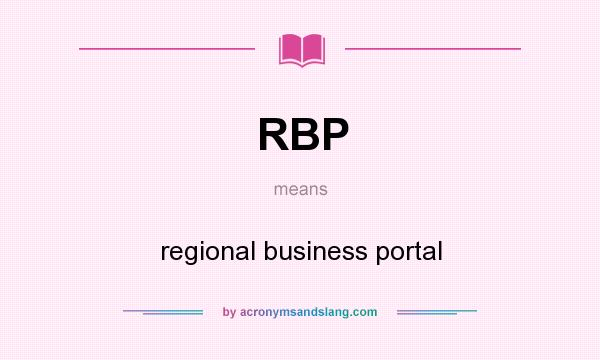 What does RBP mean? It stands for regional business portal