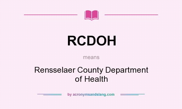 What does RCDOH mean? It stands for Rensselaer County Department of Health