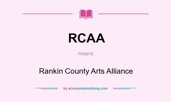 What does RCAA mean? It stands for Rankin County Arts Alliance