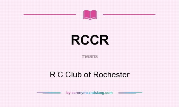 What does RCCR mean? It stands for R C Club of Rochester