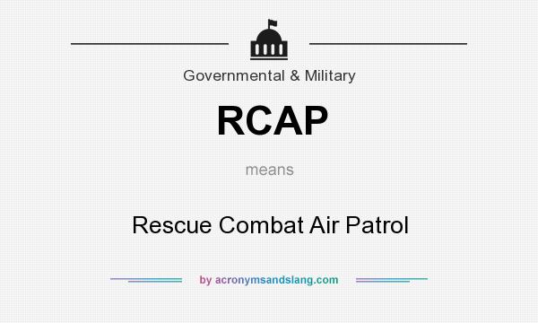 What does RCAP mean? It stands for Rescue Combat Air Patrol