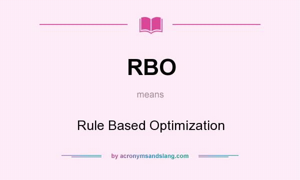 What does RBO mean? It stands for Rule Based Optimization