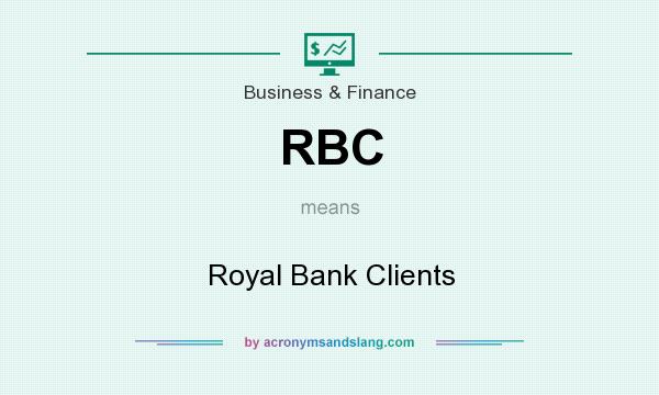 What does RBC mean? It stands for Royal Bank Clients