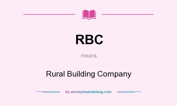 What does RBC mean? It stands for Rural Building Company