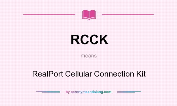 What does RCCK mean? It stands for RealPort Cellular Connection Kit