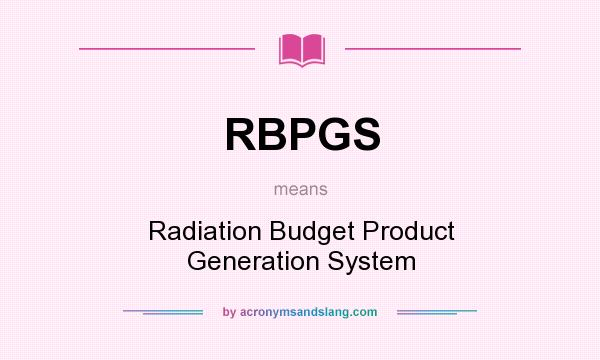 What does RBPGS mean? It stands for Radiation Budget Product Generation System