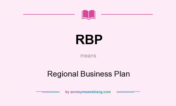 What does RBP mean? It stands for Regional Business Plan