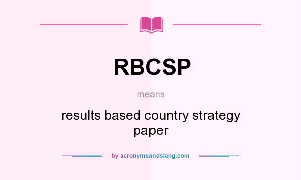 What does RBCSP mean? It stands for results based country strategy paper
