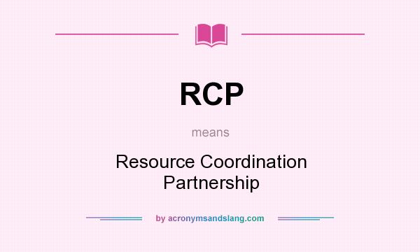 What does RCP mean? It stands for Resource Coordination Partnership