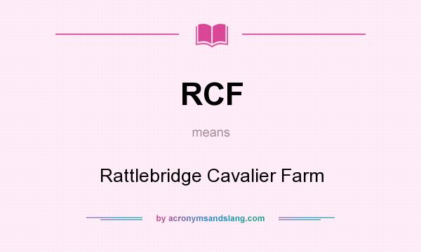 What does RCF mean? It stands for Rattlebridge Cavalier Farm