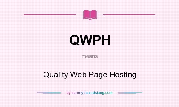 What does QWPH mean? It stands for Quality Web Page Hosting