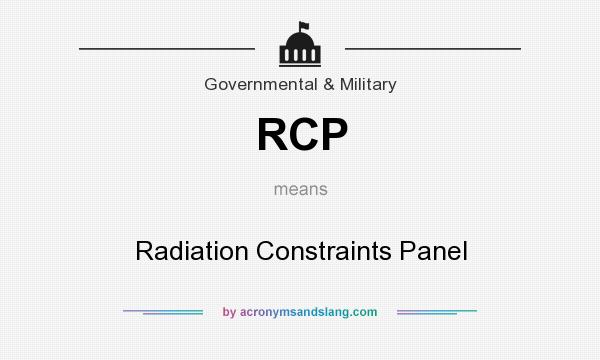 What does RCP mean? It stands for Radiation Constraints Panel