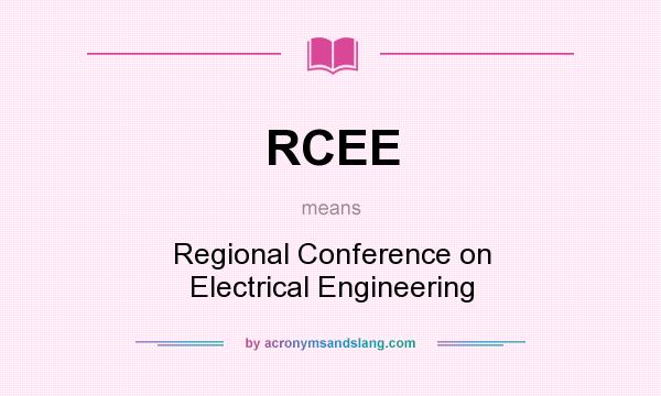 What does RCEE mean? It stands for Regional Conference on Electrical Engineering