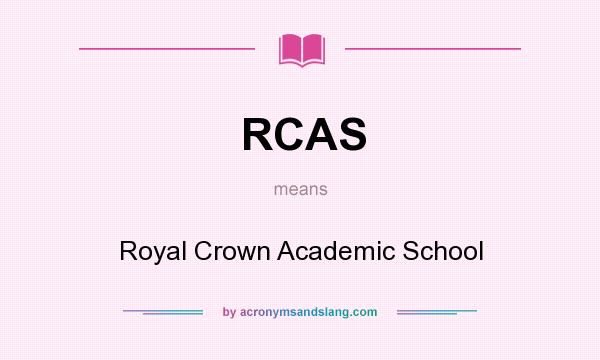 What does RCAS mean? It stands for Royal Crown Academic School