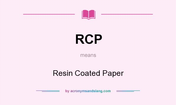 What does RCP mean? It stands for Resin Coated Paper