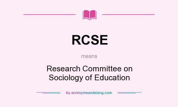 What does RCSE mean? It stands for Research Committee on Sociology of Education