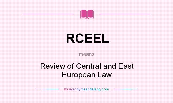 What does RCEEL mean? It stands for Review of Central and East European Law