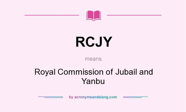 What does RCJY mean? It stands for Royal Commission of Jubail and Yanbu