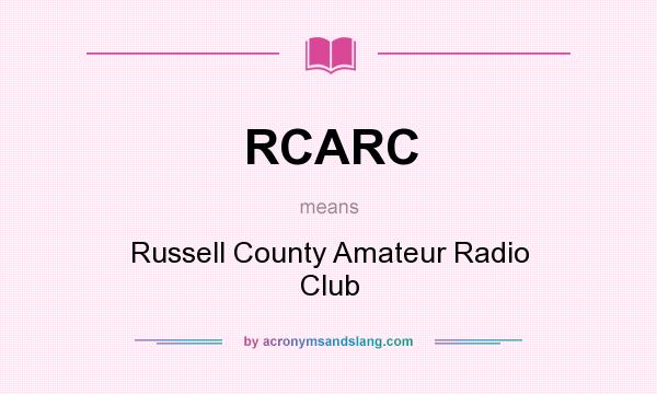 What does RCARC mean? It stands for Russell County Amateur Radio Club