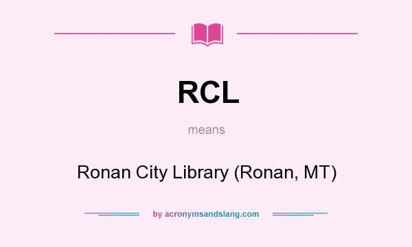 What does RCL mean? It stands for Ronan City Library (Ronan, MT)