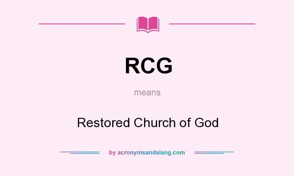 What does RCG mean? It stands for Restored Church of God