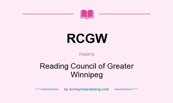What does RCGW mean? It stands for Reading Council of Greater Winnipeg