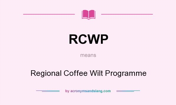 What does RCWP mean? It stands for Regional Coffee Wilt Programme