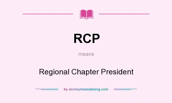 What does RCP mean? It stands for Regional Chapter President