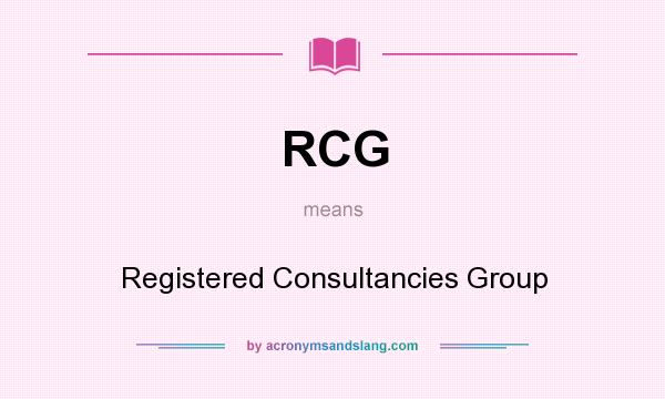 What does RCG mean? It stands for Registered Consultancies Group