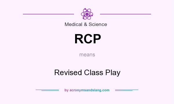 What does RCP mean? It stands for Revised Class Play
